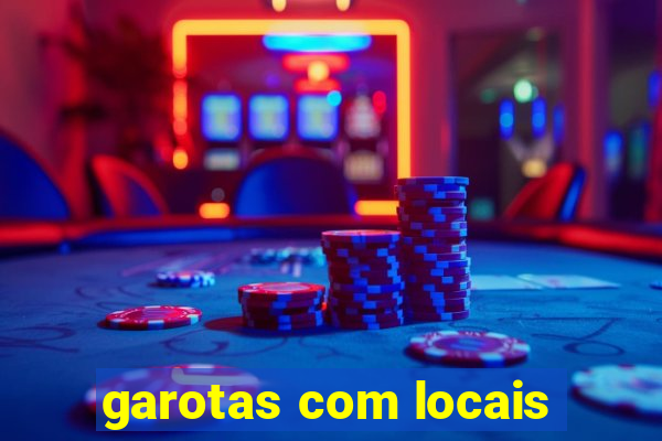 garotas com locais